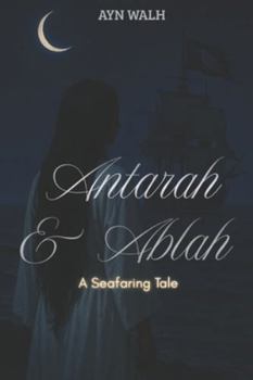 Paperback Antarah & Ablah: A Seafaring Tale Book