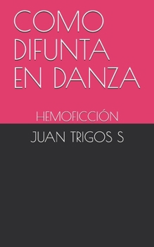 Paperback Como Difunta En Danza: Hemoficción [Spanish] Book