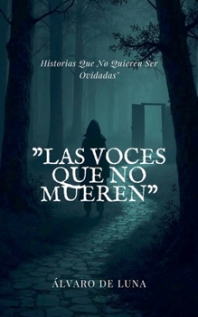Paperback "Las Voces Que No Mueren" Historias Que No Quieren Ser Olvidadas" [Spanish] Book