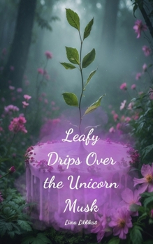 Paperback Leafy Drips Over the Unicorn Musk Book