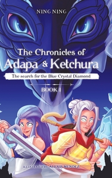 Hardcover The Chronicles of Adapa and Ketchura: The Search for the Blue Crystal Diamond Book