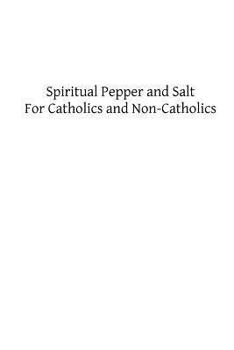 Paperback Spiritual Pepper and Salt: For Catholics and Non-Catholics Book