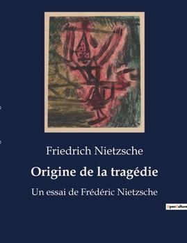Paperback Origine de la tragédie: Un essai de Frédéric Nietzsche [French] Book