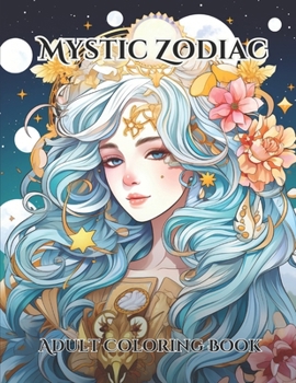 Paperback Mystic Zodiac Adult Coloring Book: 40 Beautiful Astrological Art Mindfulness Relaxation Stress-Relief Horoscope Designs Art Therapy Book