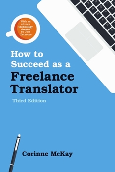 Paperback How to Succeed as a Freelance Translator, Third Edition Book