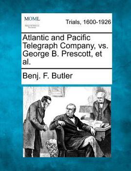Paperback Atlantic and Pacific Telegraph Company, vs. George B. Prescott, et al. Book