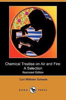 Paperback Chemical Treatise on Air and Fire: A Selection (Illustrated Edition) (Dodo Press) Book