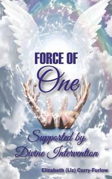 Paperback The Force of One: Supported by Divine Intervention Book