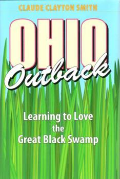 Hardcover Ohio Outback: Learning to Love the Great Black Swamp Book