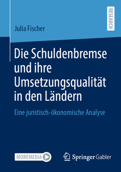 Paperback Die Schuldenbremse Und Ihre Umsetzungsqualität in Den Ländern: Eine Juristisch-Ökonomische Analyse [German] Book