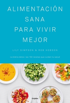 Alimentación sana para vivir mejor / The Detox Kitchen Bible