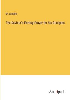 Paperback The Saviour's Parting Prayer for his Disciples Book