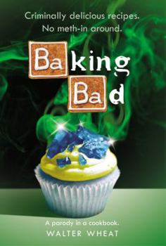 Hardcover Baking Bad: A Parody in a Cookbook Book