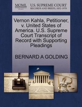 Paperback Vernon Kahla, Petitioner, V. United States of America. U.S. Supreme Court Transcript of Record with Supporting Pleadings Book