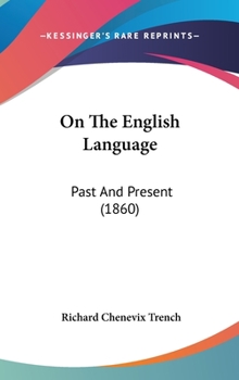 Hardcover On The English Language: Past And Present (1860) Book