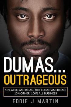 Paperback Dumas... Outrageous: 50% Afro American, 40% Cuban American, 10% other. One Hundred percent all business. Book