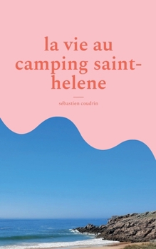 La vie au camping saint-helene (French Edition)