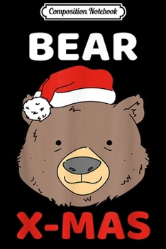 Composition Notebook: Funny Santa Bear Christmas Xmas Grizzly Bear Santa Hat Gift  Journal/Notebook Blank Lined Ruled 6x9 100 Pages
