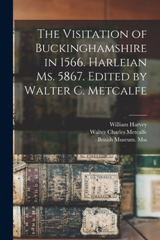 Paperback The Visitation of Buckinghamshire in 1566. Harleian Ms. 5867. Edited by Walter C. Metcalfe Book