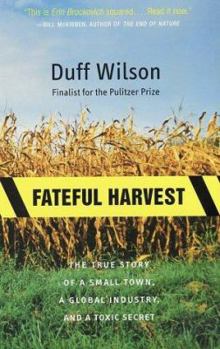 Paperback Fateful Harvest: The True Story of a Small Town, a Global Industry, and a Toxic Secret Book
