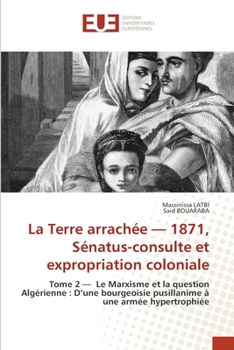Paperback La Terre arrachée - 1871, Sénatus-consulte et expropriation coloniale [French] Book
