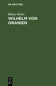 Hardcover Wilhelm Von Oranien: Eine Biographie [German] Book