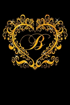 B: Letter B Initial Monogram Notebook - Gold Heart Ornament Frame on Black College Ruled Notebook, Writing Pad, Journal o