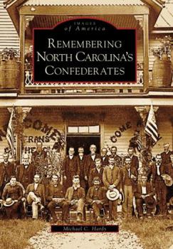 Remembering North Carolina's Confederates - Book  of the Images of America: North Carolina