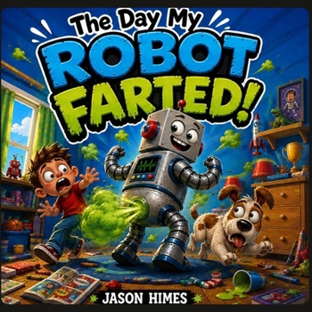 The Day My Robot Farted!