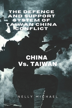 Paperback The Defence and Support system of Taiwan China Conflict: CHINA vs. TAIWAN Book