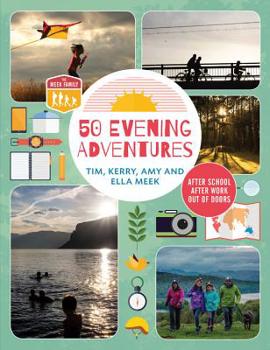 Paperback 50 Evening Adventures: After School, After Work, Out of Doors Book