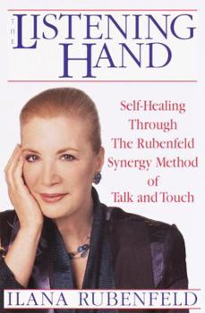 Hardcover The Listening Hand: Self-Healing Through the Rubenfeld Synergy Method of Talk and Touch Book