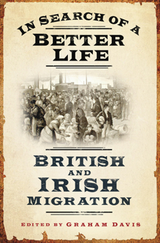 Hardcover In Search of a Better Life: British and Irish Migration Book