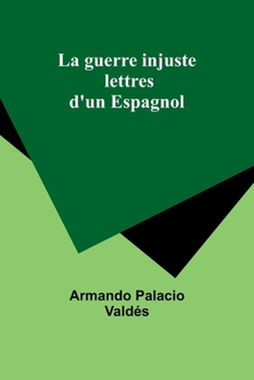 Paperback La guerre injuste: lettres d'un Espagnol [French] Book