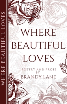 Paperback Where Beautiful Loves: Poetry and Prose Book