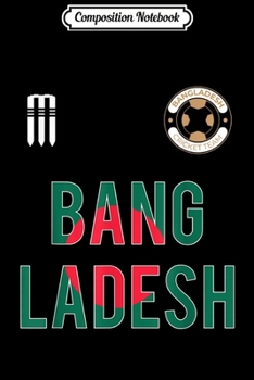 Paperback Composition Notebook: Bangladesh Cricket 2019 Bangladeshi Fans Jersey Journal/Notebook Blank Lined Ruled 6x9 100 Pages Book