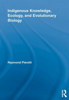 Paperback Indigenous Knowledge, Ecology, and Evolutionary Biology Book