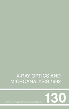 Hardcover X-Ray Optics and Microanalysis 1992, Proceedings of the 13th INT Conference, 31 August-4 September 1992, Manchester, UK Book