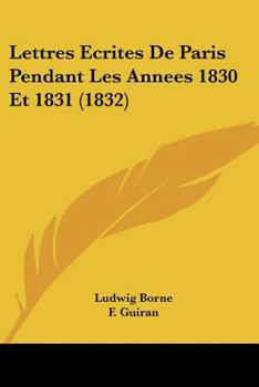 Paperback Lettres Ecrites De Paris Pendant Les Annees 1830 Et 1831 (1832) [French] Book