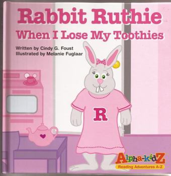 Hardcover Rabbit Ruthie When I Lose My Toothies (Alpha-kidZ Reading Adventurs A-Z, R) Book