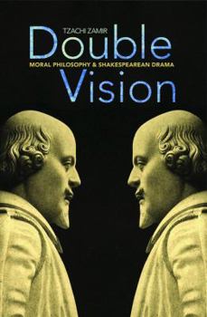 Hardcover Double Vision: Moral Philosophy and Shakespearean Drama Book