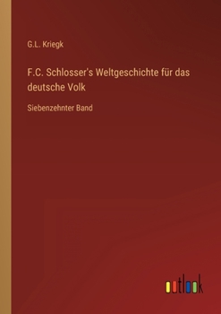 Paperback F.C. Schlosser's Weltgeschichte für das deutsche Volk: Siebenzehnter Band [German] Book