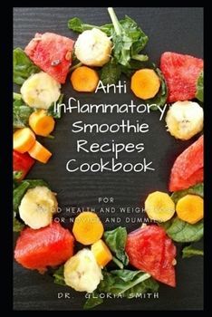 Paperback Anti-Inflammatory Smoothie Recipes Cookbook for Good Health and Weight Loss for Novice and Dummies Book