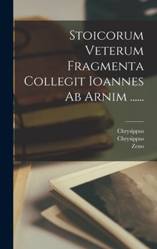 Hardcover Stoicorum Veterum Fragmenta Collegit Ioannes Ab Arnim ...... [Latin] Book
