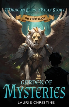 Garden of Mysteries, A Dragon Slayer Bible Story: A Dragon Slayer Bible Story (The Dragon Slayer Bible)