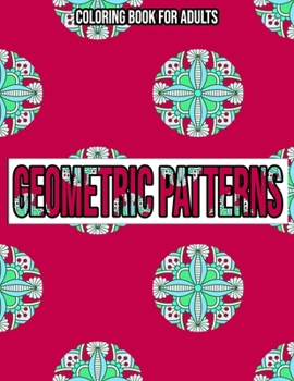 Paperback Geometric Patterns: Coloring Book For Adults: Adult coloring books geometric designs Book