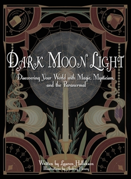 Paperback Dark Moon Light: Discovering Your World with Magic, Mysticism, and the Paranormal Book