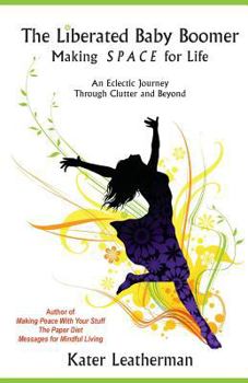 Paperback The Liberated Baby Boomer: Making S P A C E for Life Book