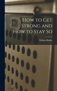 Hardcover How to Get Strong and How to Stay so [microform] Book