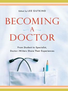 Hardcover Becoming a Doctor: From Student to Specialist, Doctor-Writers Share Their Experiences Book